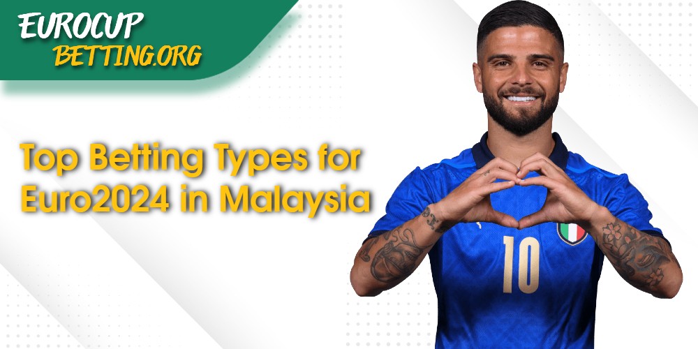 Exploring the Top Betting Types for Euro2024 in Malaysia 